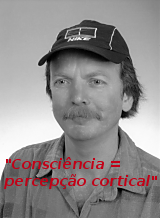 "Consciência = percepção cortical" - Albert Jarsin